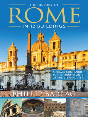 cover image of The History of Rome in 12 Buildings